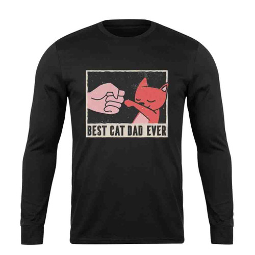 Best Cat Dad Ever Long Sleeve T-Shirt Tee