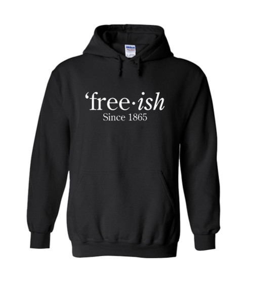Free Ish Since 1865 Unisex Hoodie