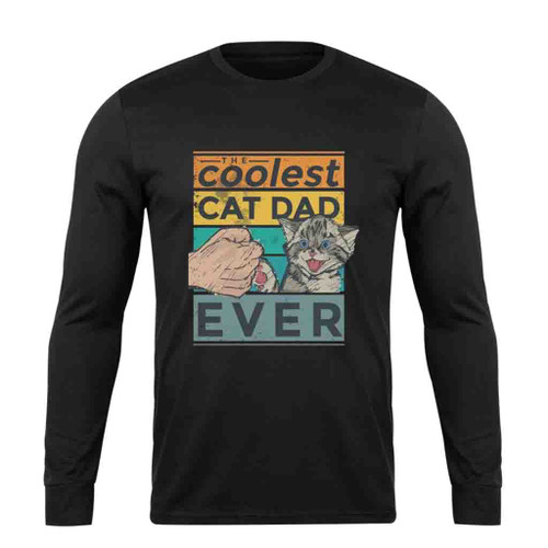 The Coolest Cat Dad Ever Long Sleeve T-Shirt Tee