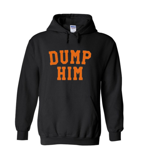 Dump Him Unisex Hoodie