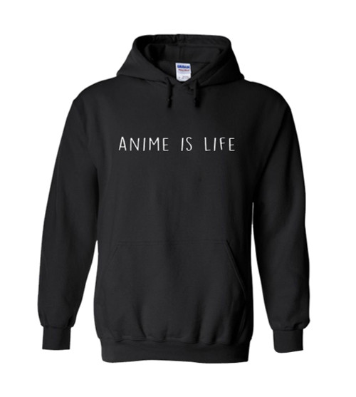 Anime Is Life Unisex Hoodie Anime Is Life Unisex Hoodie