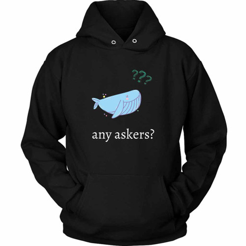 Any Askers Find Unisex Hoodie