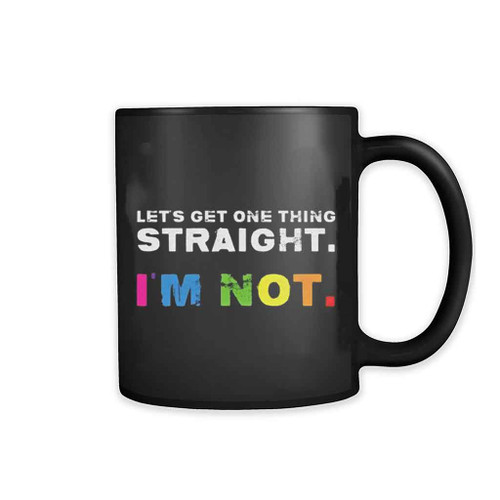 Let Is Get One Thing Straight I Am Not Mug