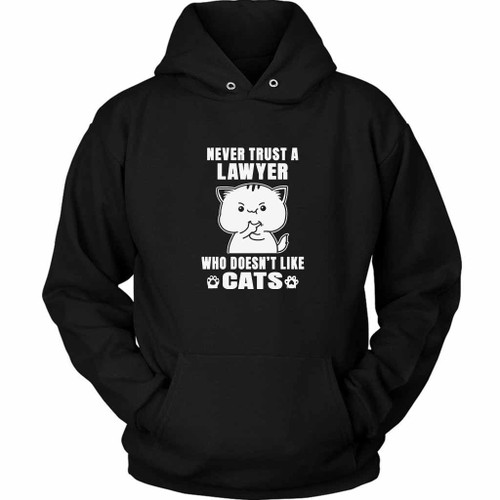 Never Trust Lawyer Doesn'T Like Cat Unisex Hoodie