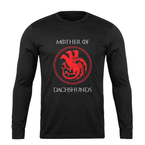Game Of Thrones Mother Of Dachshunds Long Sleeve T-Shirt Tee