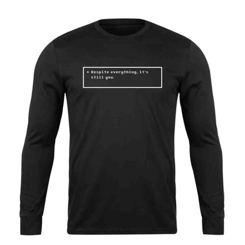 Undertale Despite Everything It Is Still You Long Sleeve T-Shirt Tee