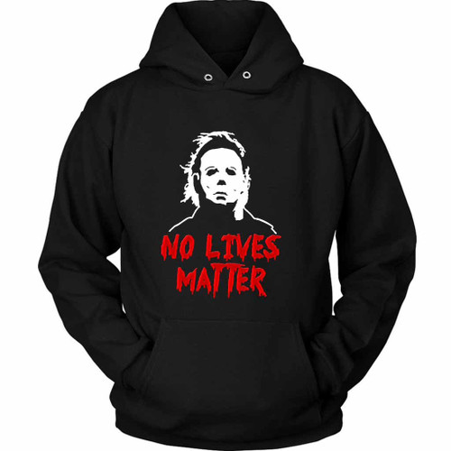 No Lives Matter Horror Movie Michael Myers Halloween Unisex Hoodie