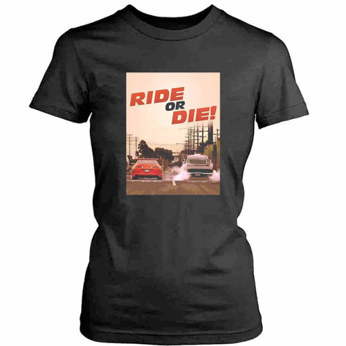 Fast And Furious Ride Or Die Womens T-Shirt Tee