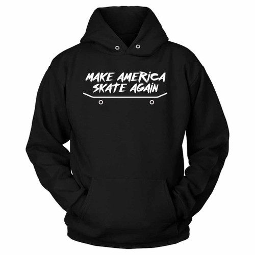 Make America Skate Again Skateboarding Unisex Hoodie