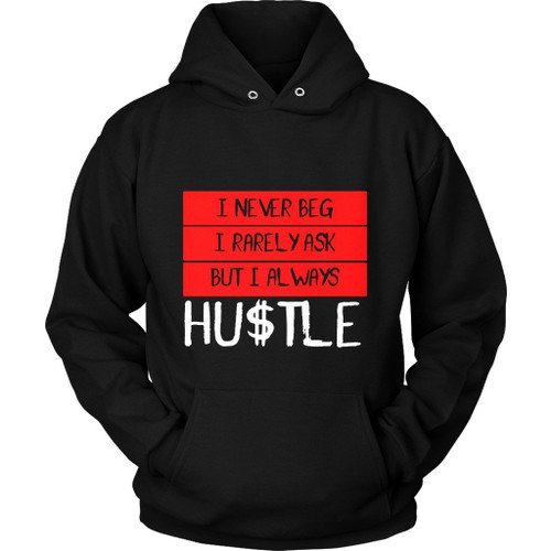 Hustle I Never Beg Unisex Hoodie
