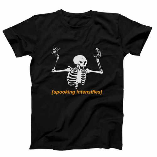 Spooking Intensifies Spooky Scary Skeleton Meme Man's T-Shirt Tee