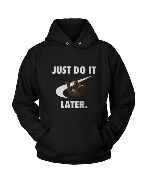 Just Do It Later Funny Parody Animal Sloth Humour Unisex Hoodie