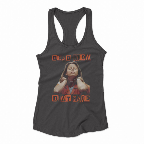 Aileen Wuornos Dead Men Dont Rape American Serial Killer Women Racerback Tank Tops