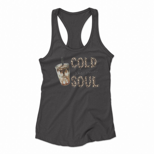 Coffee Cold Like My Soul Women Racerback Tank Tops