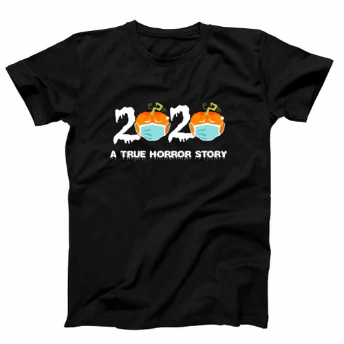 Halloween 2020 True Horror Story Quarantine Gift Funny Meme Man's T-Shirt Tee