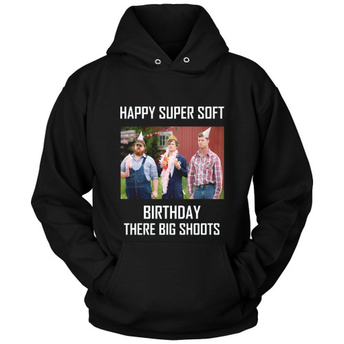 Happy Super Soft Birthday Letterkenny Unisex Hoodie