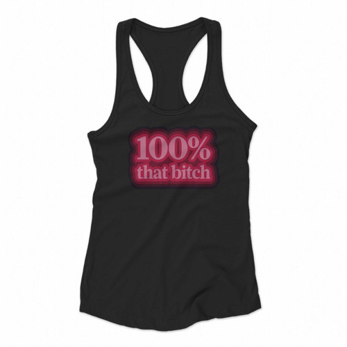 100 Percent That Bitch Truth Hurts Women Racerback Tank Tops