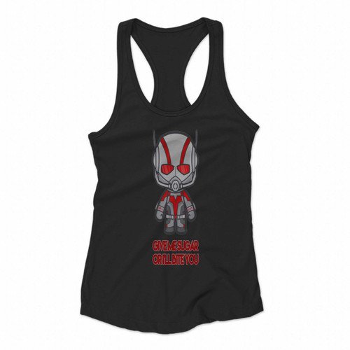 Ant Man Give Me Sugar Or I Will Bite You Women Racerback Tank Tops