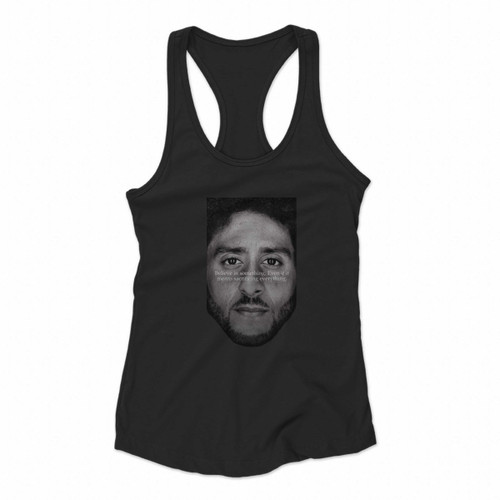 Believe In Something Colin Kaepernick Women Racerback Tank Tops