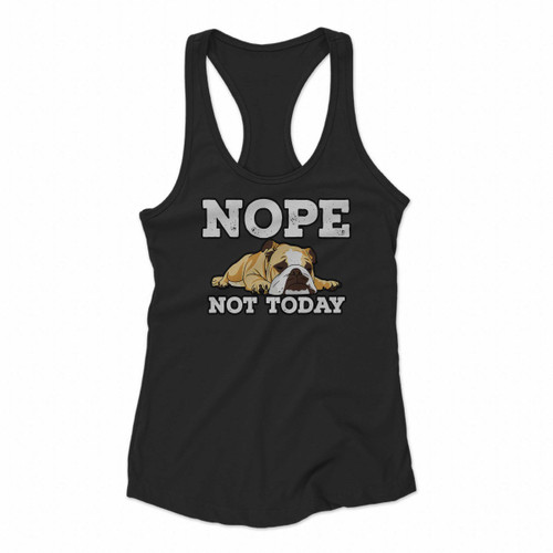 Bulldog Nope Not Today Funny Vintage Women Racerback Tank Tops