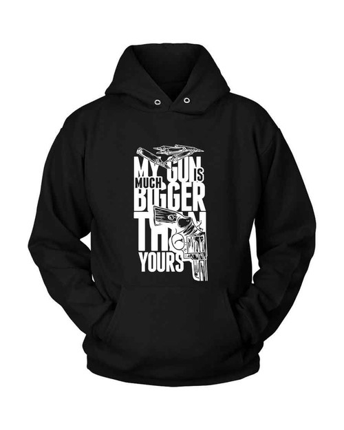 My Gun Is Much Bigger Than Yours Quote Unisex Hoodie