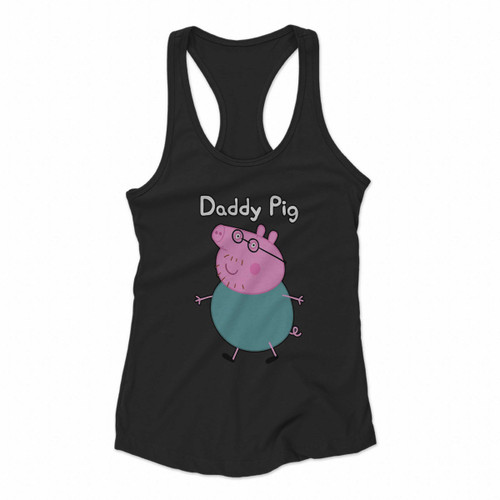 Daddy Pig Women Racerback Tank Tops