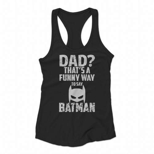 Daddy Superhero Fathers Day Bat Dad Women Racerback Tank Tops