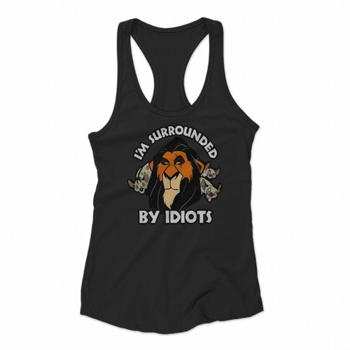 Disney Lion King Scar Surrounded By Idiots Women Racerback Tank Tops