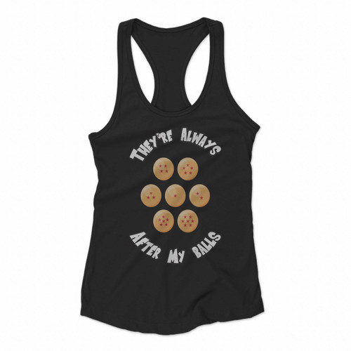 Dragon Ball Z They Always After My Balls Women Racerback Tank Tops