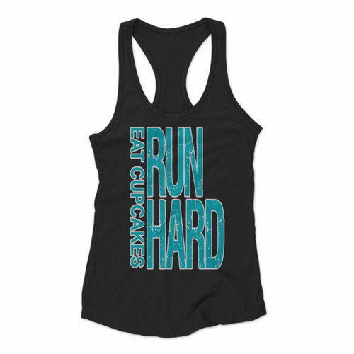 Eat Cupcakes Run Hard Women Racerback Tank Tops