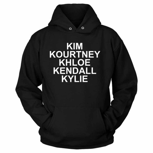 Kim Kourtney Khloe Kendall Kylie Kardashians Unisex Hoodie