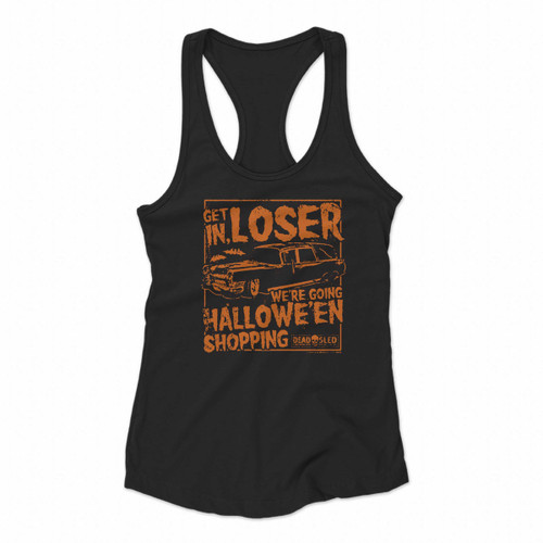 Get In Loser We Were Going To Halloween Women Racerback Tank Tops