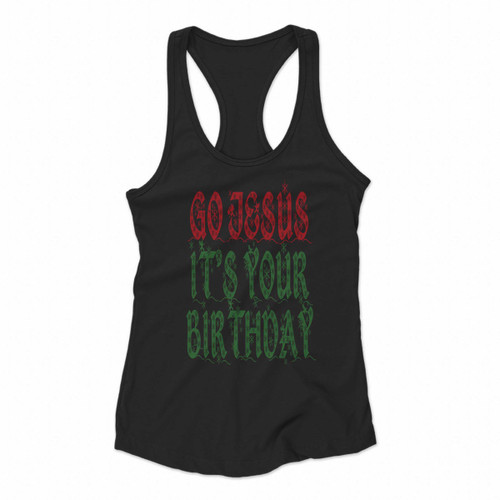 Go Jesus It Is Your Birthday Women Racerback Tank Tops