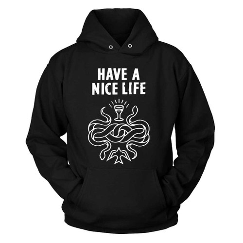 Have A Nice Live Unisex Hoodie