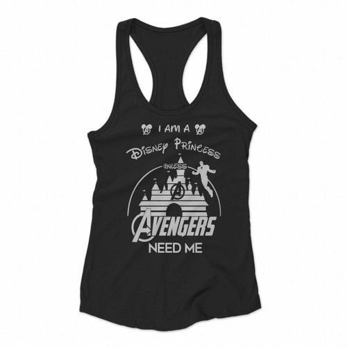 I Am A Disney Princess Unless Avengers Need Me Dark Women Racerback Tank Tops