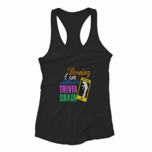 I Am Addicted To Trivia Crack Women Racerback Tank Tops