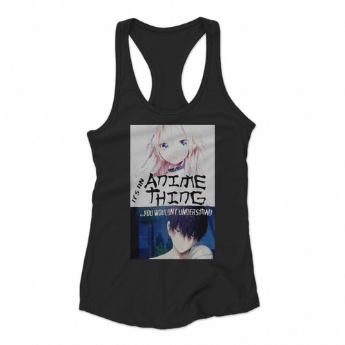 It Is An Anime Thing Manga Women Racerback Tank Tops