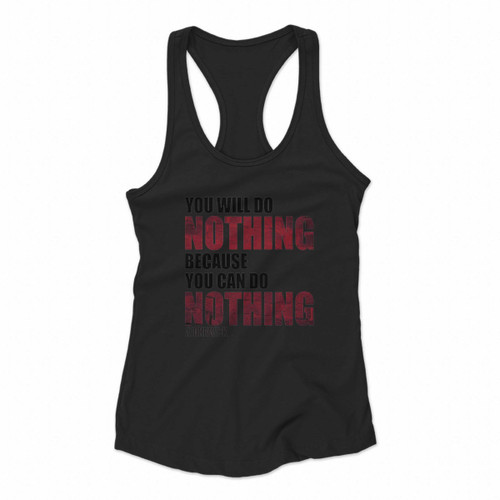 John Wick You Will Do Nothing Because You Can Do Nothing Women Racerback Tank Tops