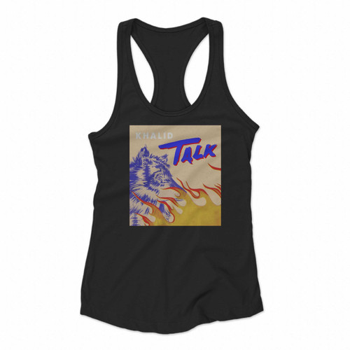 Khalid Talk Women Racerback Tank Tops