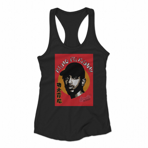 Kung Fu Kenny Kendrick Lamar Women Racerback Tank Tops