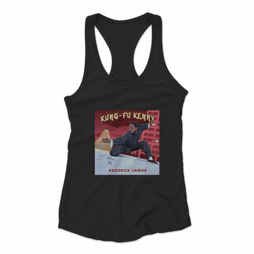 Kung Fu Kenny Kendrick Lamar Cover Women Racerback Tank Tops