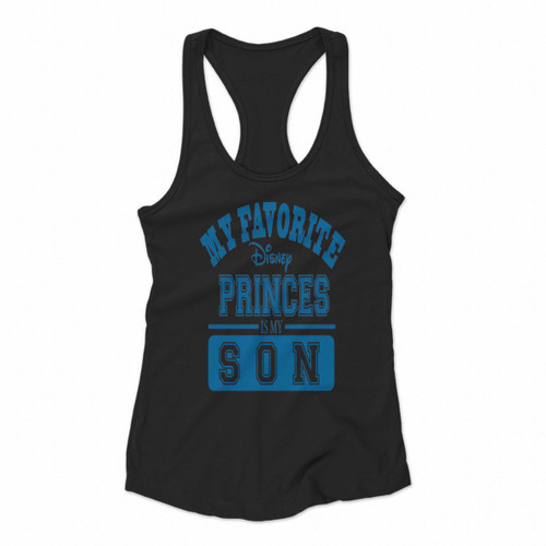 My Favorite Disney Princes Is My Son Women Racerback Tank Tops