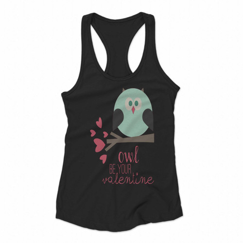 Owl Be Your Valentine Women Racerback Tank Tops