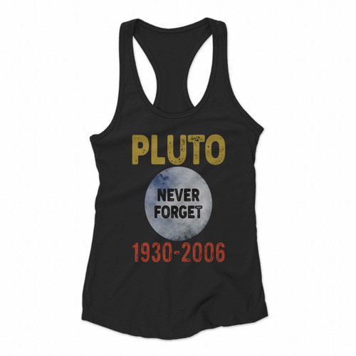 Pluto Never Forget 1930 2006 Vintage Planet Space Astronomy Women Racerback Tank Tops