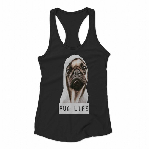 Pug Life Women Racerback Tank Tops