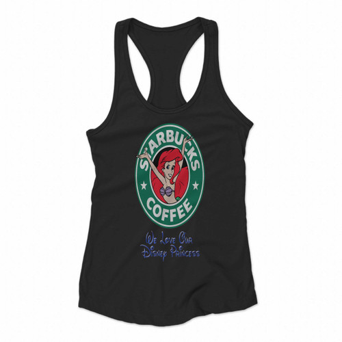 Starbucks Ariel The Little Mermaid Starbucks Disney Logo We Love Our Disney Princess Women Racerback Tank Tops