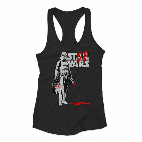 Stormtrouper Banksy Stop Wars Star Wars Parody Polictical Women Racerback Tank Tops