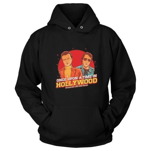 Once Upon A Time In Hollywood Starring Leo And Brad Unisex Hoodie Once Upon A Time In Hollywood Starring Leo And Brad Unisex Hoodie