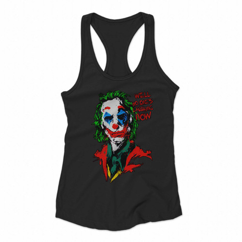 The Joker Joaquin Phoenix No One Laughing Now Women Racerback Tank Tops