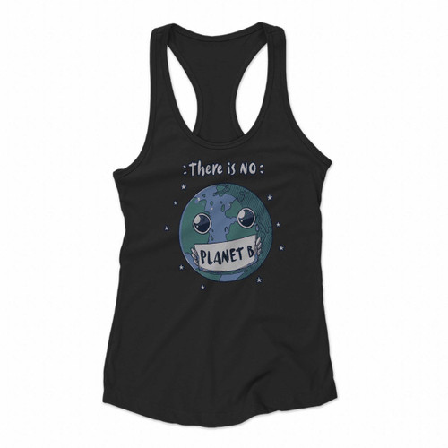 There Is No Planet B Women Racerback Tank Tops